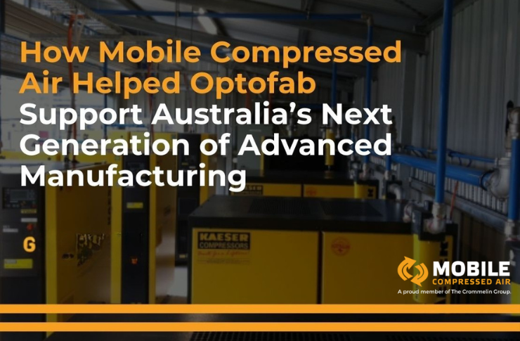 3 1 How Mobile Compressed Air Helped Optofab Support Australia’s Next Generation of Advanced Manufacturing 5